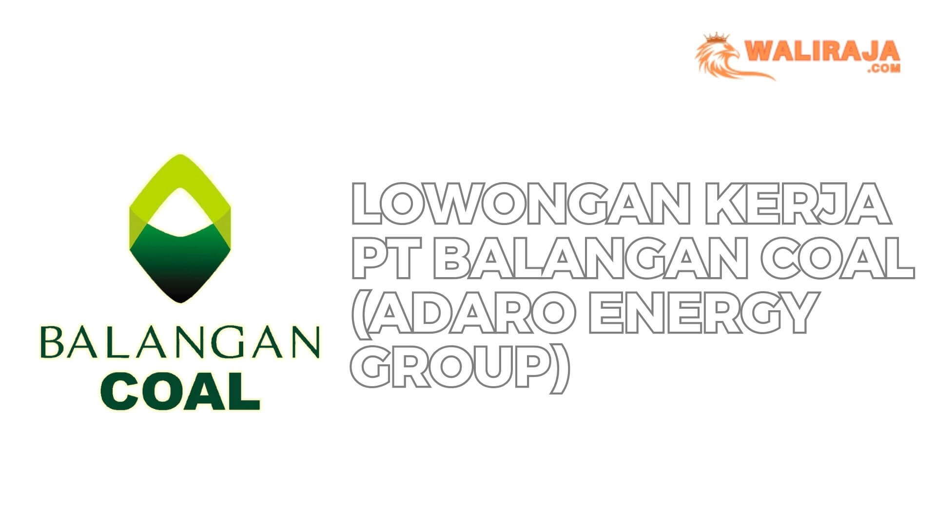 Lowongan Kerja PT Balangan Coal (Adaro Energy Group)