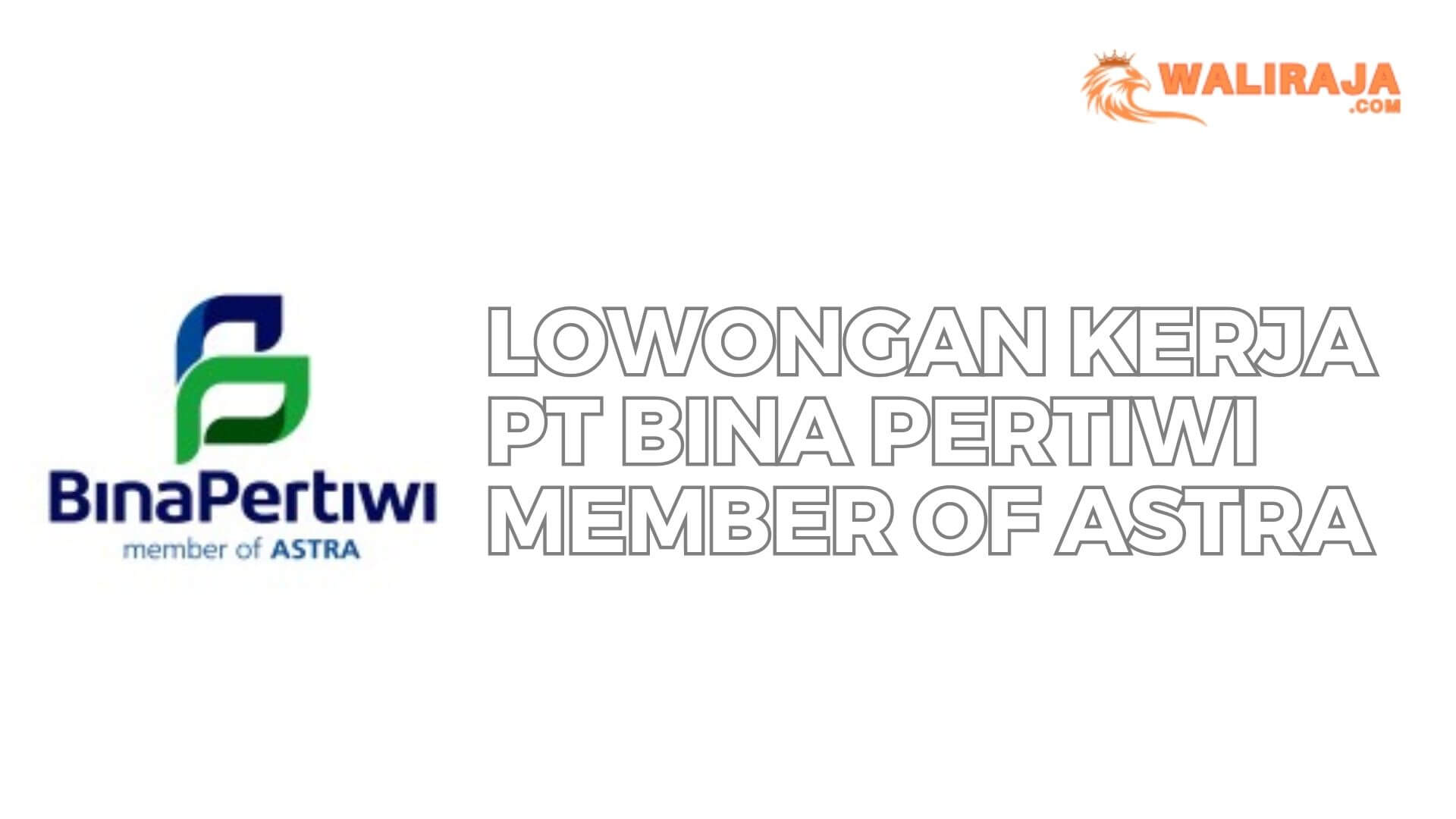 Lowongan Kerja PT Bina Pertiwi Member of ASTRA