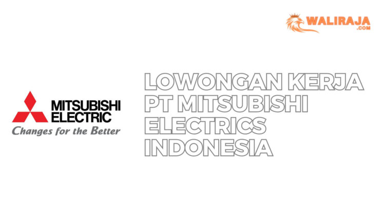 Lowongan Kerja PT Mitsubishi Electrics Indonesia
