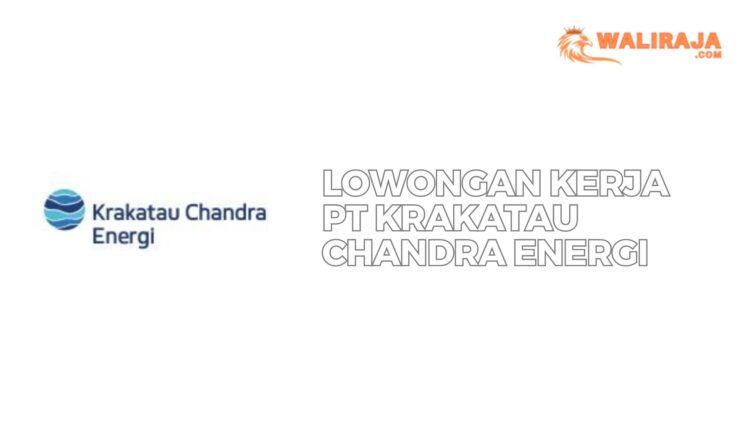 Lowongan Kerja PT Krakatau Chandra Energi